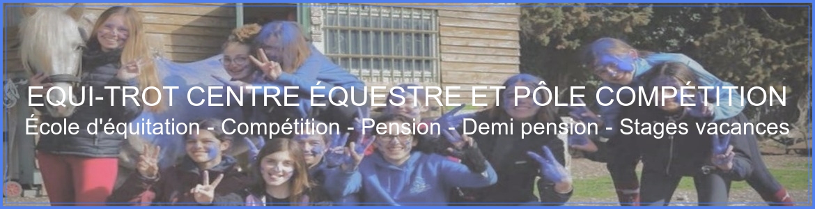 EQUI-TROT CENTRE ÉQUESTRE ET PÔLE COMPÉTITION